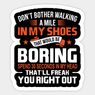 Walking a Mile In My Shoes Sticker